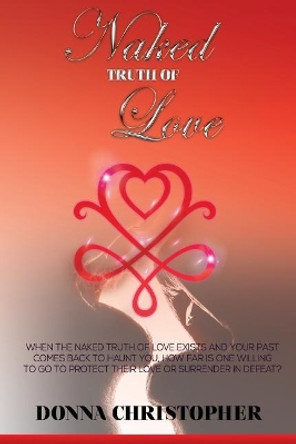 Naked Truth of Love by Donna Christopher 9780997144000