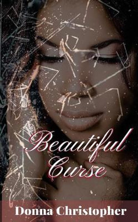 Beautiful Curse by Donna Christopher 9780997144031