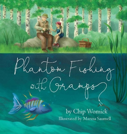 Phantom Fishing with Gramps by Chip Womick 9780997166125