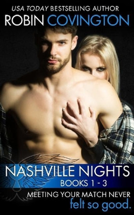 Nashville Nights Collection: A Sexy Romance Trilogy by Robin Covington 9780997191240