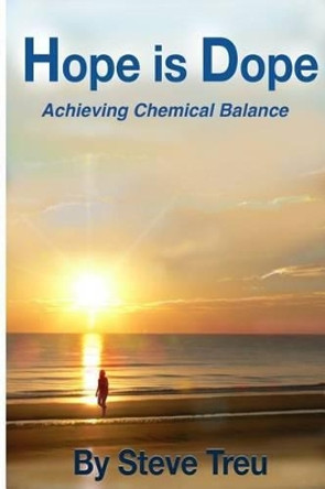 Hope is Dope (B&W): Achieving Chemical Balance by Steve Treu 9780997330540