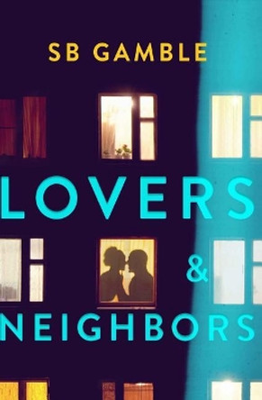 Lovers and Neighbors by Sb Gamble 9780997386929