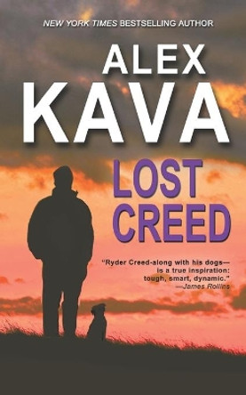 Lost Creed: (Book 4 A Ryder Creed K-9 Mystery) by Alex Kava 9780997389791