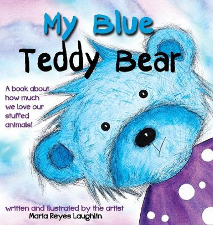 My Blue Teddy Bear by Maria Reyes Laughlin 9780997407204