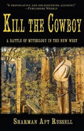 Kill The Cowboy by Sharman Apt Russell 9780997416213