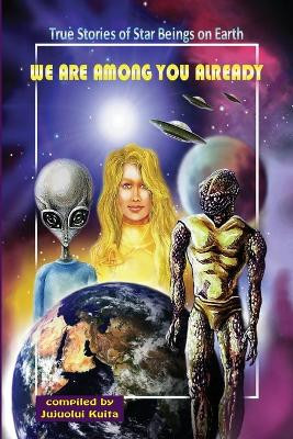 We Are Among You Already: True Stories of Star Beings on Earth by Hartmut Jager 9780944851319
