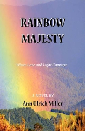 Rainbow Majesty by Ann Ulrich Miller 9780944851326