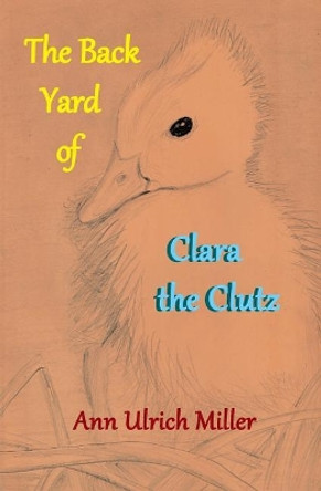 The Back Yard of Clara the Clutz by Ann Ulrich Miller 9780944851500