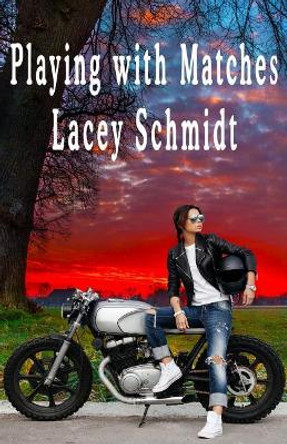 Playing with Matches by Lacey Schmidt 9780947528867