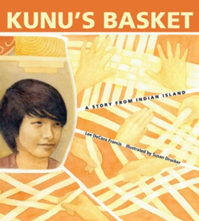 Kunu's Basket: A Story from Indian Island by Lee DeCora Francis 9780884484615