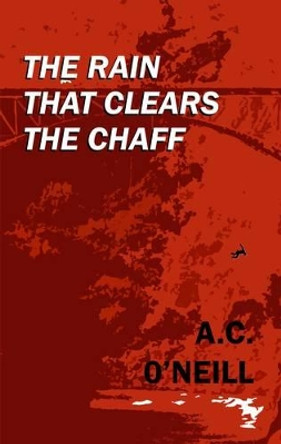 The Rain That Clears the Chaff by A. C. O'Neill 9780957362918