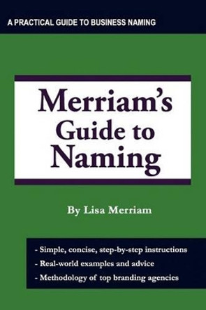 Merriam's Guide to Naming by Lisa A Merriam 9780982082928
