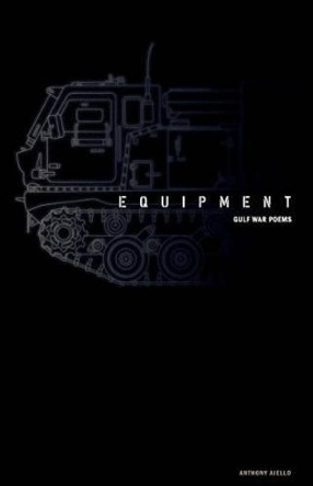 Equipment: Gulf War Poems by Anthony Lawrence Aiello Jr 9780991004201