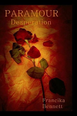 Paramour: Desperation by Francika Bennett 9780991112913