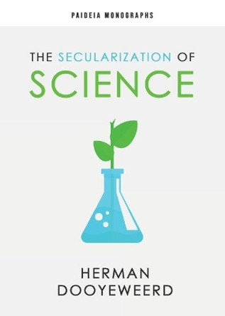 The Secularization of Science by Herman Dooyeweerd 9780888152640