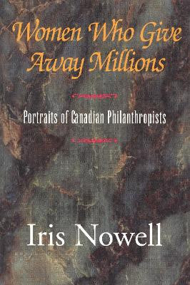 Women Who Give Away Millions by Iris Nowell 9780888821874