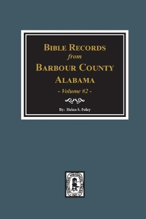 Bible Records of Barbour County, Alabama. Volume #2 by Helen S Foley 9780893081812