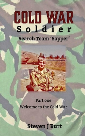 Cold War Soldier by Steven J Burt 9780957053861