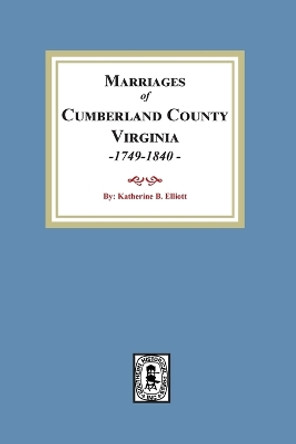 Marriage Records of Cumberland County, Virginia, 1749-1840 by Katherine B Elliott 9780893083823