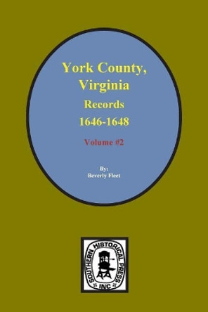 Records of York County, Virginia 1646-1648. (Vol. #2) by Beverly Fleet 9780893085162