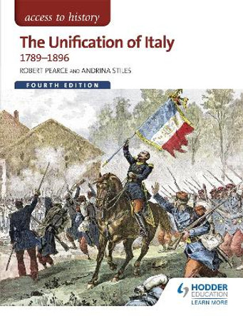 Access to History: The Unification of Italy 1789-1896 Fourth Edition by Andrina Stiles