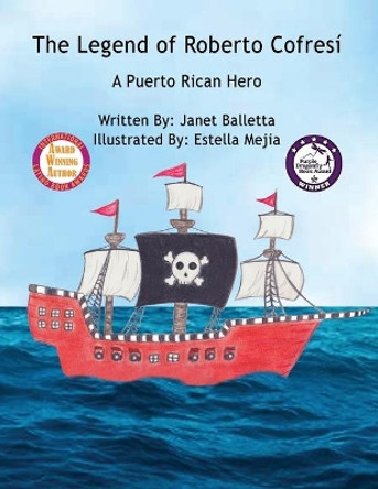 The Legend of Roberto Cofresi A Puerto Rican Hero by Janet Balletta 9780990904021