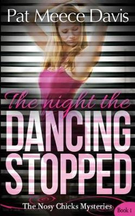 The Night the Dancing Stopped by Pat Meece Davis 9780990905905