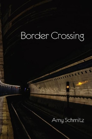 Border Crossing by Amy Schmitz 9780990908241