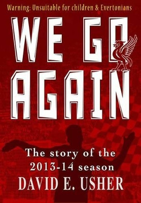 We Go Again: The Story of the 2013-14 Season by David E. Usher 9780957349858