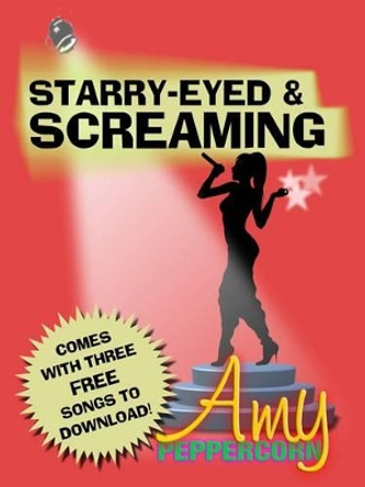 Amy Peppercorn: Starry-Eyed and Screaming by John Brindley 9780957417601