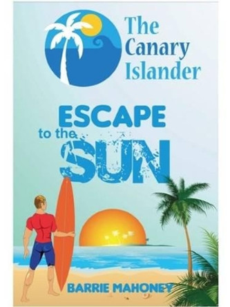 Escape to the Sun by Barrie Mahoney 9780957544444