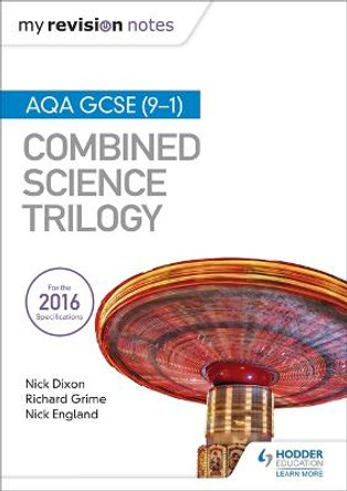 My Revision Notes: AQA GCSE (9-1) Combined Science Trilogy by Nick Dixon