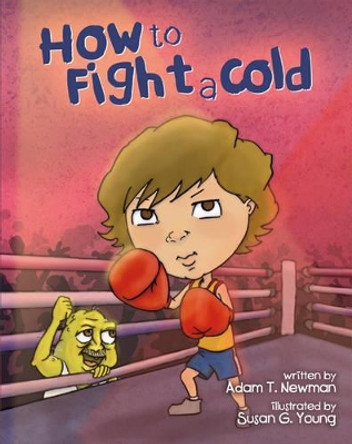 How to Fight a Cold by Adam T Newman 9780991090921