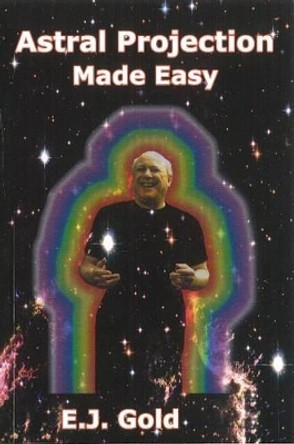 Astral Projection Made Easy by E. J. Gold 9780895561732