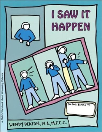 I Saw it Happen: A Child's Workbook about Witnessing Violence by W. Deaton 9780897932417