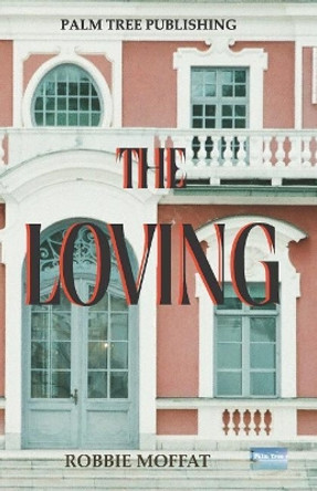 The Loving by Robbie Moffat 9780907282730