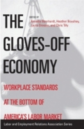 The Gloves-off Economy: Workplace Standards at the Bottom of America's Labor Market by Annette Bernhardt 9780913447970