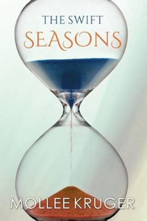 The Swift Seasons by Mollee Kruger 9780991228904