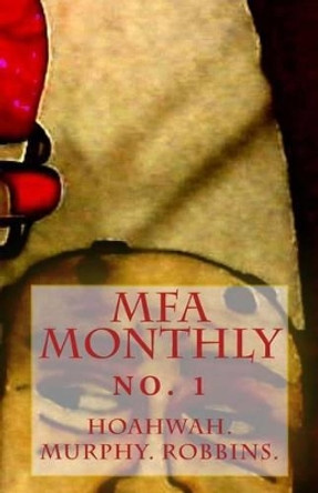 The MFA Monthly: No. 1 by Chris Pappas 9780983306252