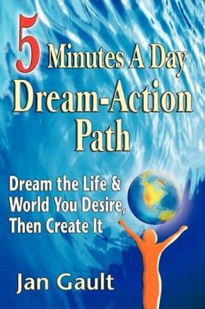 Five Minutes a Day Dream-Action Path by Jan L Gault 9780923699901