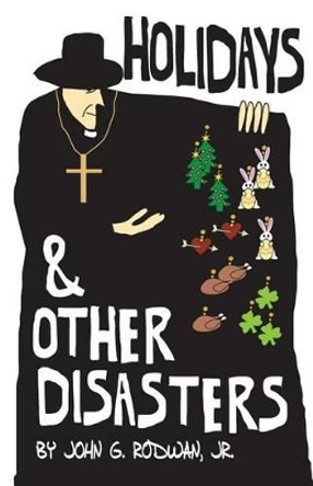 Holidays and Other Disasters by Jr John G Rodwan 9780931779398