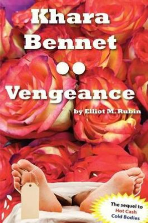 Khara Bennet: Vegeance by Elliot M Rubin 9780991306091