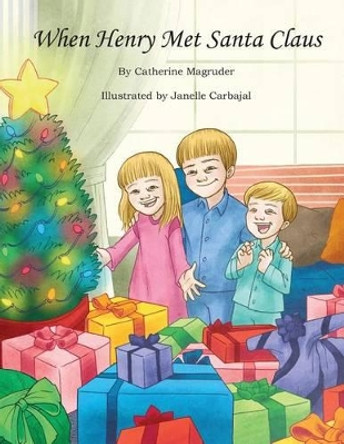 When Henry Met Santa Claus by Catherine Magruder 9780996748506 When Henry Met Santa Claus by Catherine Magruder 9780996748506