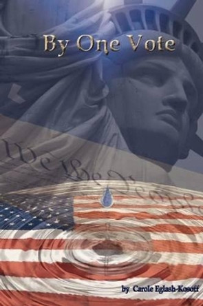 By One Vote by Carole Eglash-Kosoff 9780983960126