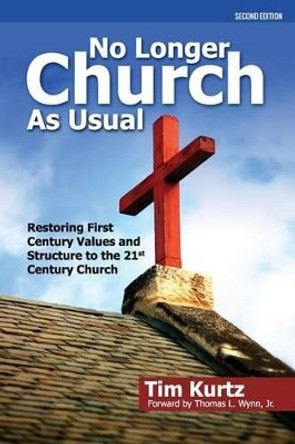 No Longer Church as Usual Second Edition by Tim Kurtz 9780971291645