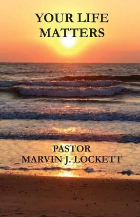 Your Life Matters by Lockett Marvin 9780996774468