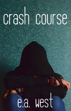 Crash Course by E A West 9780972091916