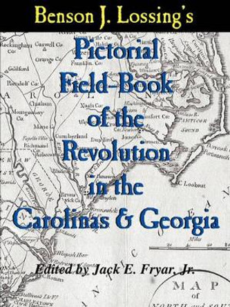 Lossing's Pictorial Field-Book of the Revolution in the Carolinas & Georgia by Benson J Lossing 9780972324045