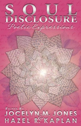 Soul Disclosure: Poetic Expressions by Jocelyn M Jones 9780972458627