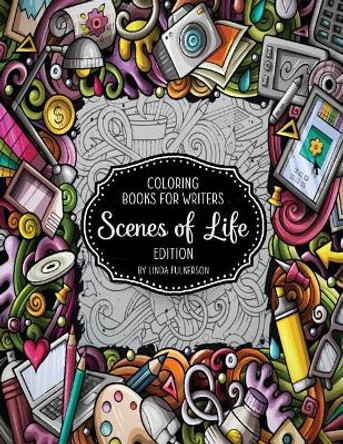 Coloring Books for Writers: Scenes of Life Edition: Story Starters and Brainstorming Helps by Linda Fulkerson 9780972509237